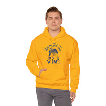 Load image into Gallery viewer, We’ve Got The Vim - Unisex Heavy Blend™ Hooded Sweatshirt