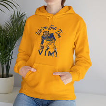 Load image into Gallery viewer, We’ve Got The Vim - Unisex Heavy Blend™ Hooded Sweatshirt