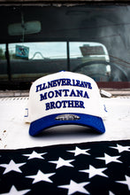 Load image into Gallery viewer, I'll Never Leave Montana Brother Hat