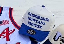 Load image into Gallery viewer, I'll Never Leave Montana Brother Hat